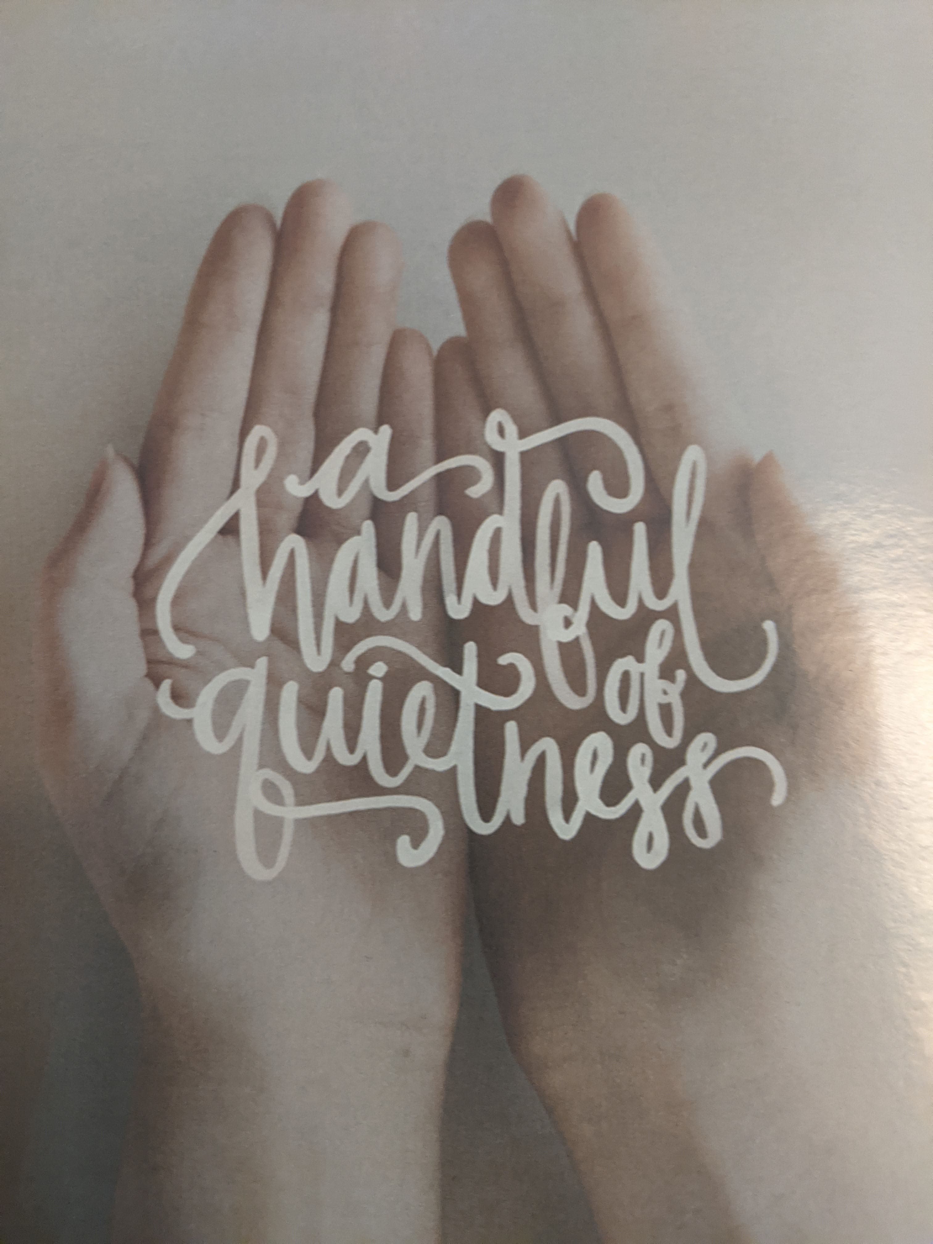 A handful of Quietness by Joyce Hankins
